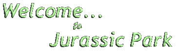 Welcome... to Jurassic Park